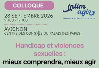 Colloque "Handicap et violences sexuelles : mieux comprendre, mieux agir"