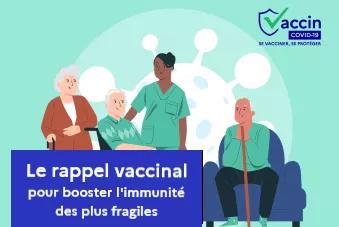 Rappel vaccinal pour booster l'immunité des plus fragiles
